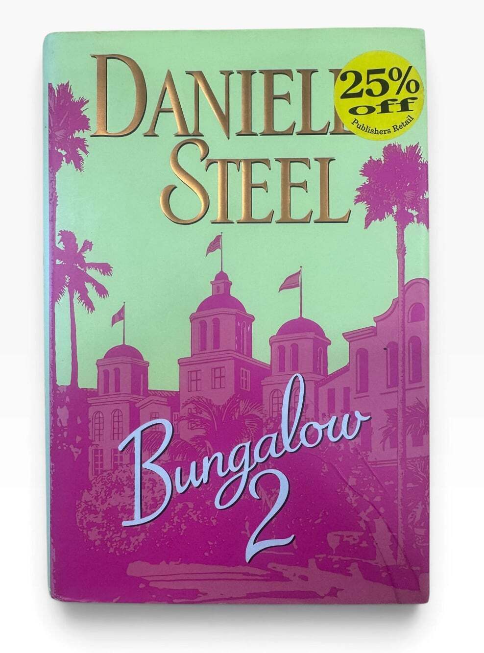 Bungalow 2 by Danielle Steel – 2007 Hardcover with Dust Jacket Hollywood Romance